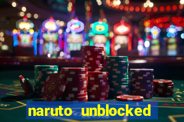 naruto unblocked games 76